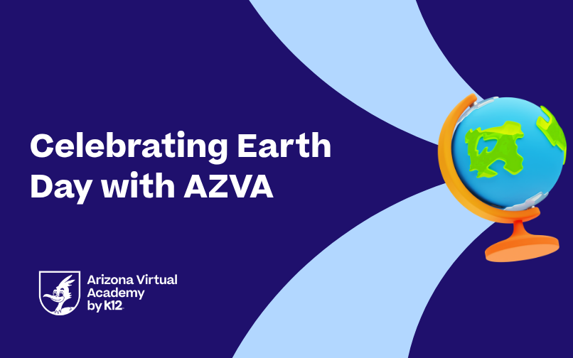 Graphic promoting Earth Day with the text ‘Celebrating Earth Day with AZVA,’ featuring a colorful blue and green globe on a stand, the Arizona Virtual Academy logo, and a dark‑blue and light‑blue abstract background.